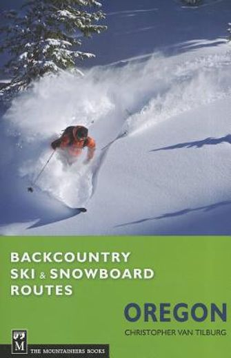 backcountry ski & snowboard routes: oregon (en Inglés)