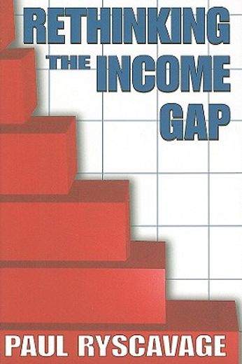 Rethinking the Income Gap: The Second Middle Class Revolution (en Inglés)