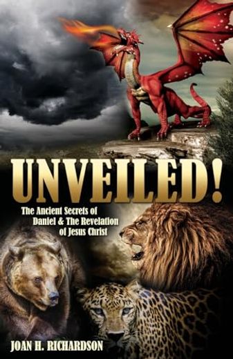 Unveiled! The Ancient Secrets of Daniel & the Revelation of Jesus Christ 