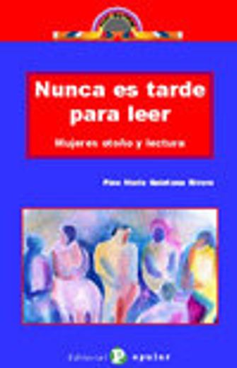 Nunca es Tarde Para Leer (in Spanish)