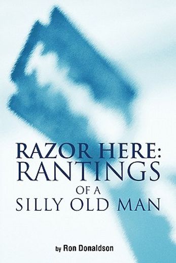 razor here,rantings of a silly old man