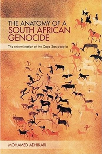 anatomy of a south african genocide,the extermination of the cape san peoples