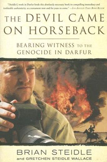 the devil came on horseback,bearing witness to the genocide in darfur