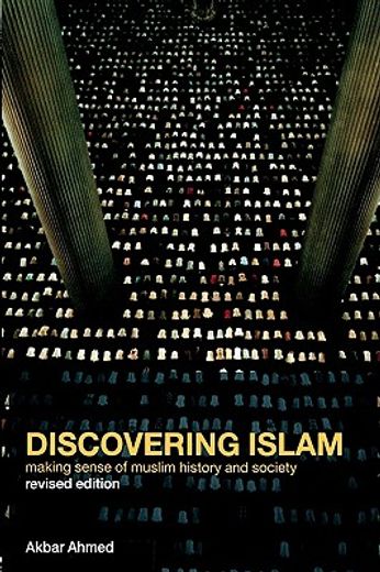 discovering islam,making sense of muslim history and society