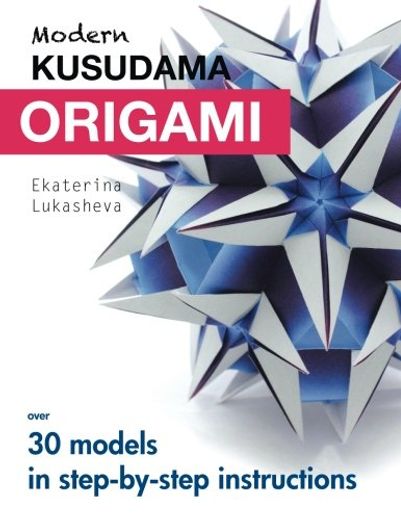 Modern Kusudama Origami: Designs for Modular Origami Lovers (in English)