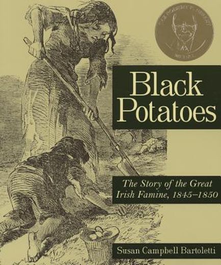 black potatoes,the story of the great irish famine, 1845-1850