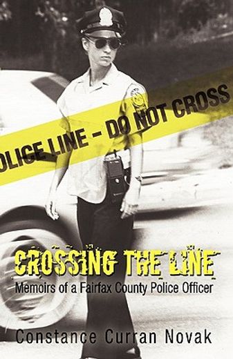 crossing the line,memoirs of a fairfax county police officer (en Inglés)