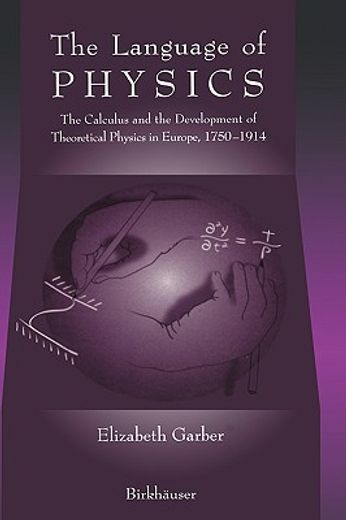 the language of physics,the calculus and the development of theoretical physics in europe, 1750-1914