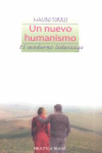 nuevo humanismo, un: el moderno liderazg (in Spanish)
