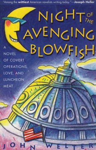 night of the avenging blowfish,a novel of covert operations, love, and luncheon meat