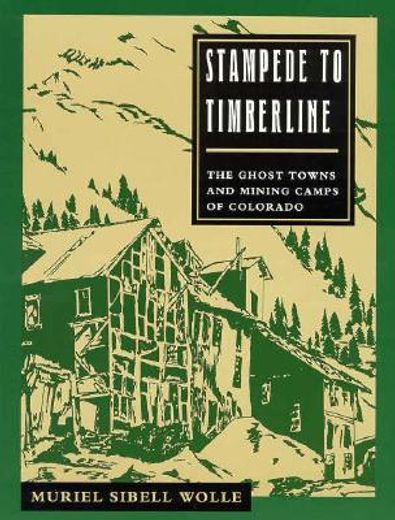 stampede to timberline,the ghost towns and mining camps of colorado