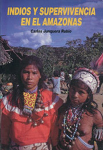 Indios y supervivencia en el amazonas (Coleccion ciencias del hombre)