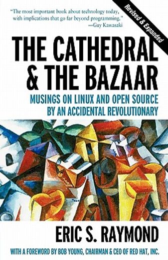 the cathedral and the bazaar,musings on linux and open source by an accidental revolutionary (en Inglés)