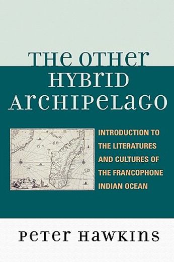 the other hybrid archipelago,introduction to the literatures and cultures of the francophone indian ocean