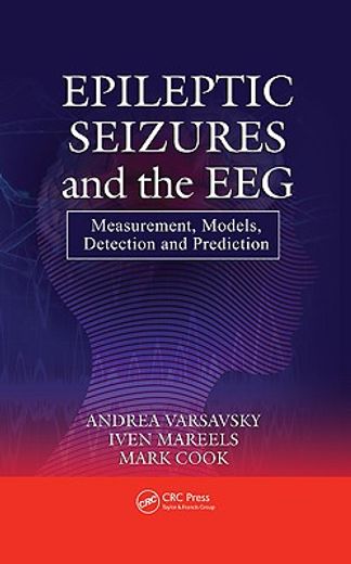 Epileptic Seizures and the Eeg: Measurement, Models, Detection and Prediction (in English)