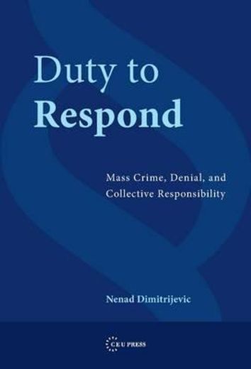 Duty to Respond: Mass Crime, Denial, and Collective Responsibility (en Inglés)