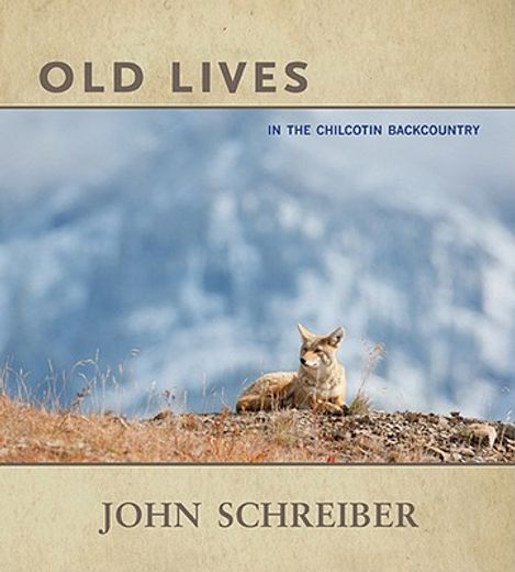 old lives,in the chilcotin backcountry