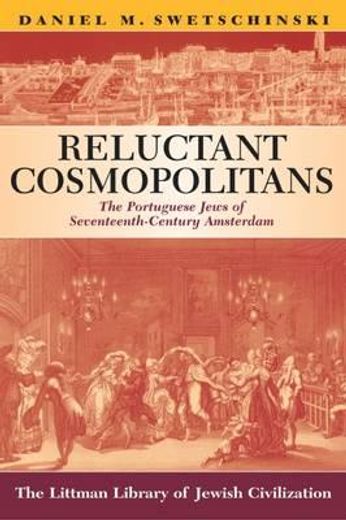reluctant cosmopolitans,the portuguese jews of seventeenth-century amsterdam