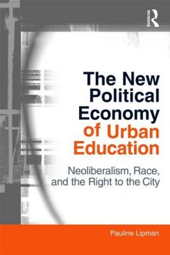 the new political economy of urban education,neoliberalism, race, and the right to the city