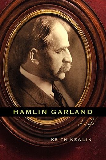 hamlin garland,a life