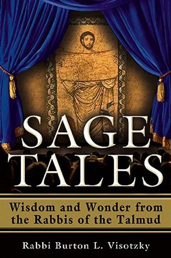 sage tales,wisdom and wonder from the rabbis of the talmud (en Inglés)