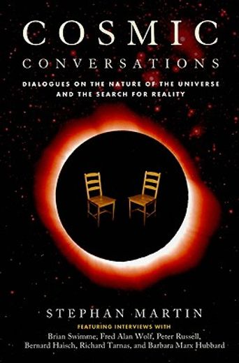 Cosmic Conversations: Dialogues on the Nature of the Universe and the Search for Reality (en Inglés)
