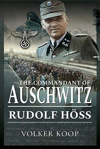 The Commandant of Auschwitz: Rudolf Hoss (en Inglés) (en Inglés)