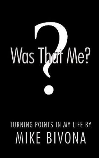 was that me?,turning points in my life (en Inglés)