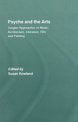 psyche and the arts,jungian approaches to music, architecture, literature, film and painting