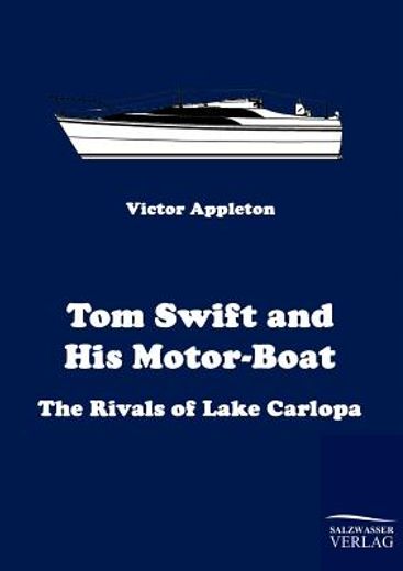 tom swift and his motor-boat,the rivals of lake carlopa