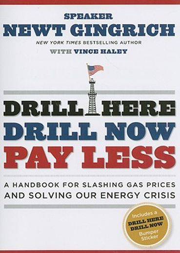 Drill Here, Drill Now, Pay Less: A Handbook for Slashing Gas Prices and Solving Our Energy Crisis [With Bumper Sticker] (en Inglés)