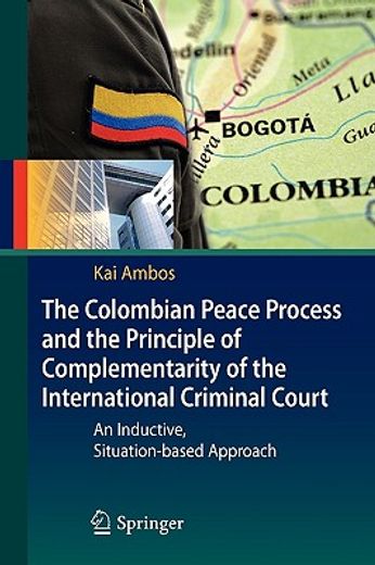 the colombian peace process and the principle of complementarity of the international criminal court,an inductive, situation-based approach