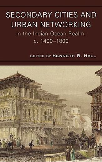secondary cities and urban networking in the indian ocean realm, 1400-1800