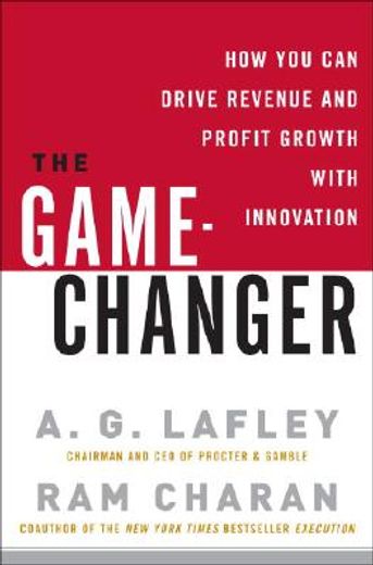 the game-changer,how you can drive revenue and profit growth with innovation