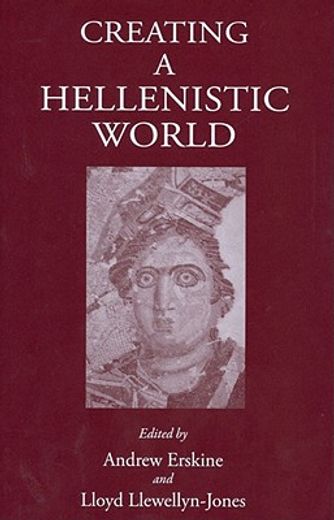 Creating a Hellenistic World (en Inglés)