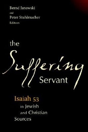 the suffering servant,isaiah 53 in jewish and christian sources (en Inglés)