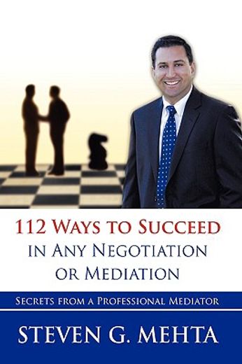 112 ways to succeed in any negotiation or mediation,secrets from a professional mediator