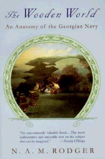 the wooden world,an anatomy of the georgian navy (en Inglés)