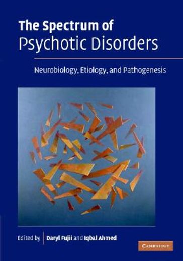 The Spectrum of Psychotic Disorders Hardback: Neurobiology, Etiology and Pathogenesis (en Inglés)