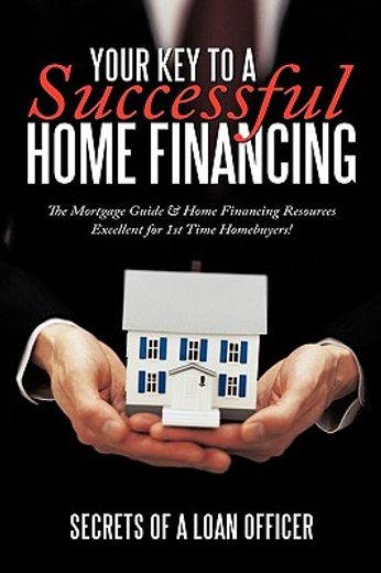 your key to a successful home financing (en Inglés)