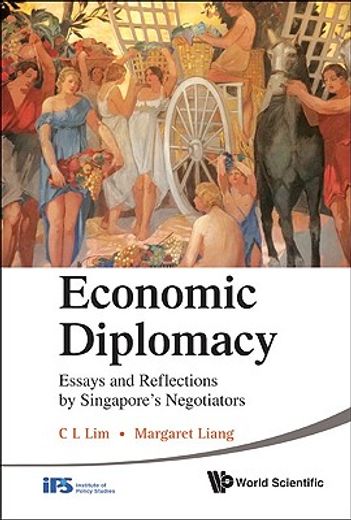 economic diplomacy,essays and reflections by singapore`s negotiators