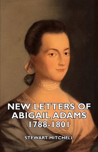 new letters of abigail adams 1788-1801 (in English)