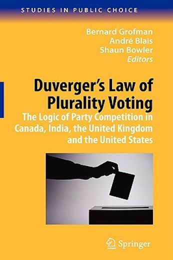 duverger´s law of plurality voting,the logic of party competition in canada, india, the united kingdom and the united states