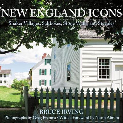 new england icons,shaker villages, saltboxes, stone walls and steeples