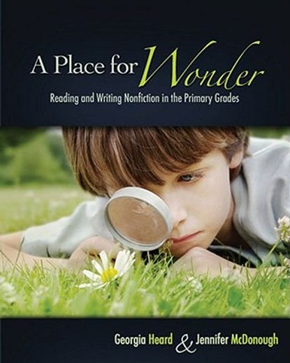 a place for wonder,reading and writing nonfiction in the primary grades