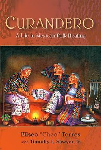 curandero,a life in mexican folk healing (en Inglés)