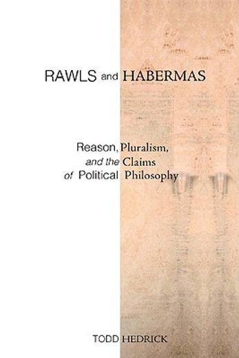 rawls and habermas,reason, pluralism, and the claims of political philosophy