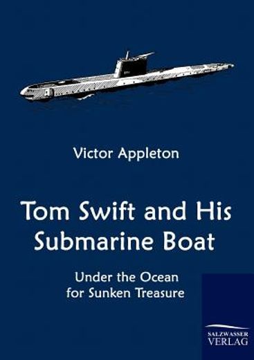 tom swift and his submarine boat,under the ocean for sunken treasure