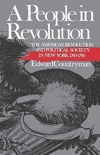 a people in revolution,the american revolution and political society in new york, 1760-1790