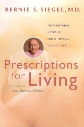prescriptions for living,inspirational lessons for a joyful, loving life (en Inglés)
